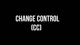 CHANGE CONTROL (CC) - INTERVIEW PREP.