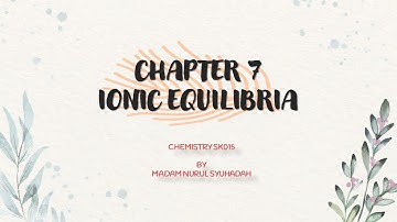 SK015 : CHAPTER 7 IONIC EQUILIBRIA - 7.3 Solubility Equilibria (Part A)