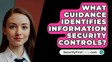 What Guidance Identifies Information Security Controls? - SecurityFirstCorp.com