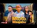 MTOTO WA AJABU Full Episode 12 