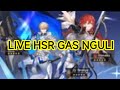 [ HONKAI STAR RAIL ] LIVE NGULI DULU GUYS