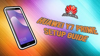 Even Your Granny Can Do It - Huawei Y7 Prime Setup Guide