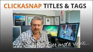 Photography Tips: Title, describe and tag images on Clickasnap for more paid views