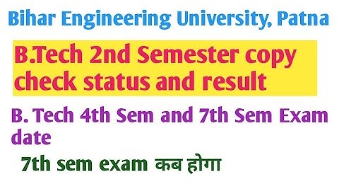 # BEU PATNA# B. Tech 2nd Sem copy check status & Result #B. Tech 4th & 7th Sem Exam date#