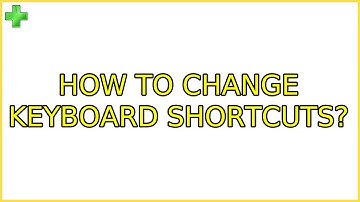 Ubuntu: How to change keyboard shortcuts? (4 Solutions!!)