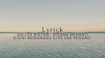 Lyrick | SALLSA BINTAN - DISANA MENANTI DISINI MENUNGGU (LIVE SKA REGGAE) (LIVE ANGKRINGAN TEH ITA)