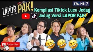 LAPOR PAK - KUMPULAN TIKTOK LUCU JEDAG JEDUG | GOMBALAN MAUT LAPOR PAK Part 1