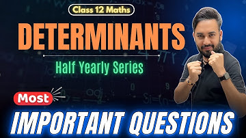 Most Important Questions Determinants 🔥 | Maths Important Questions For Class 12 | Half Yearly Exams