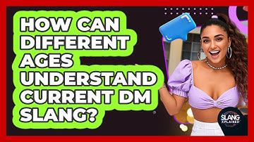 How Can Different Ages Understand Current DM Slang? - SlangXplained