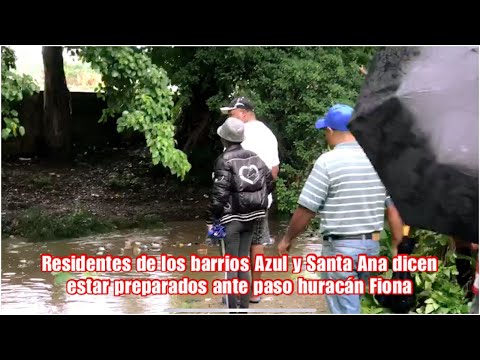 Residentes de los barrios Azul y Santa Ana dicen estar preparados ante paso huracán Fiona