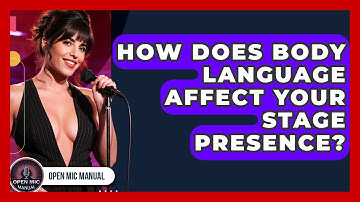 How Does Body Language Affect Your Stage Presence? - Open Mic Manual