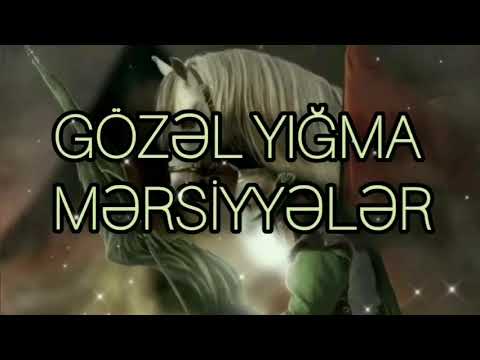 Yigma mersiyeler axdarilan mersiyeler mutleq dinleyin