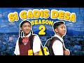 Si gadis desa season 2