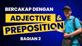 🔴PART 25 - BAGIAN 2, BERCAKAP DENGAN ADJECTIVE & PREPOSITION || ENGLISH IS VERY EASY