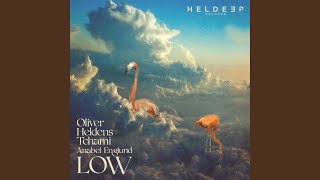 LOW - Oliver Heldens, Tchami, Anabel Englund