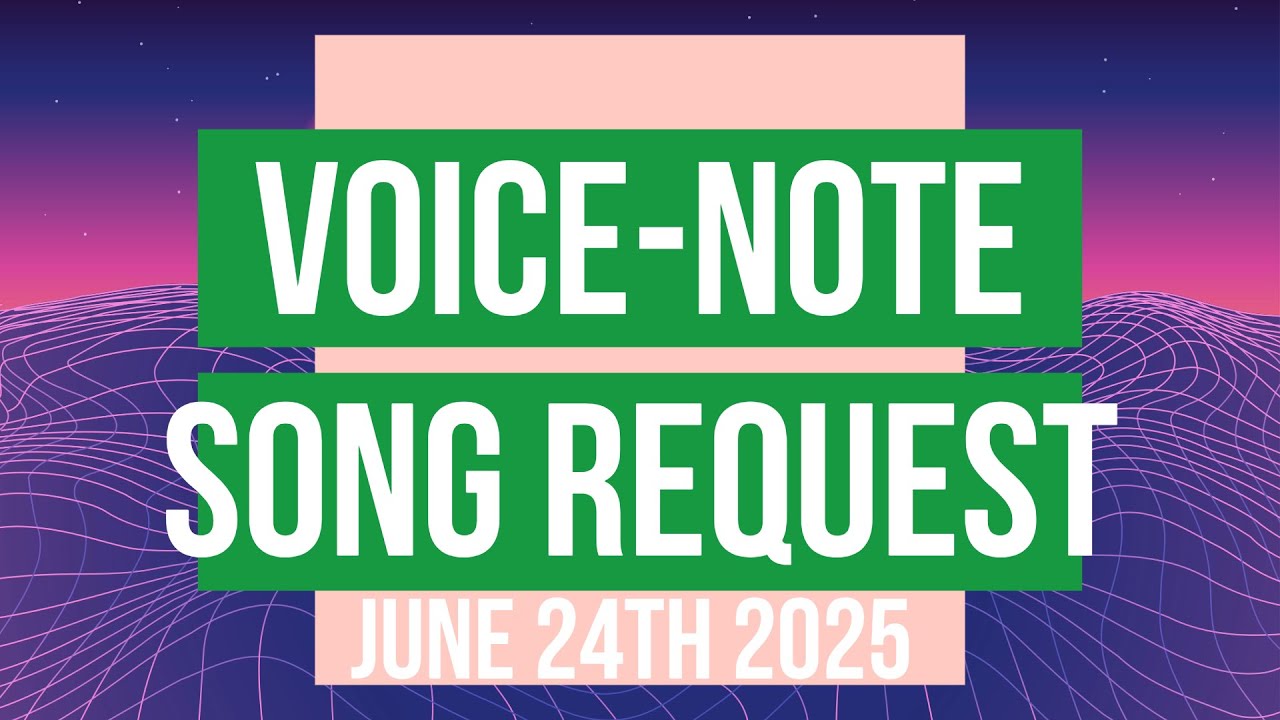 Voice-Note Song Request | June 24th 2025 - YouTube