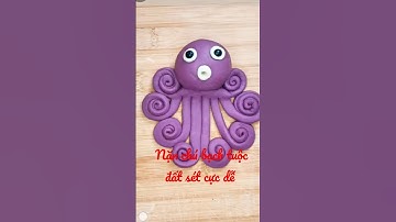 Nặn chú bạch tuộc đất sét cực dễ nè,ai cũng làm được ( sưu tầm)
