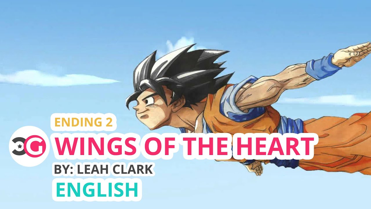 [HD] Dragon Ball Z Kai Ending 2 - Wings of the Heart (English Version)  by Leah Clark English Lyrics