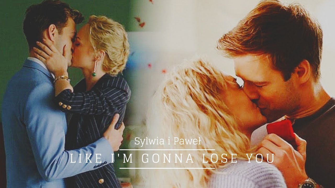 O mnie się nie martw || Sylwia i Paweł - Like I'm Gonna Lose You [HD