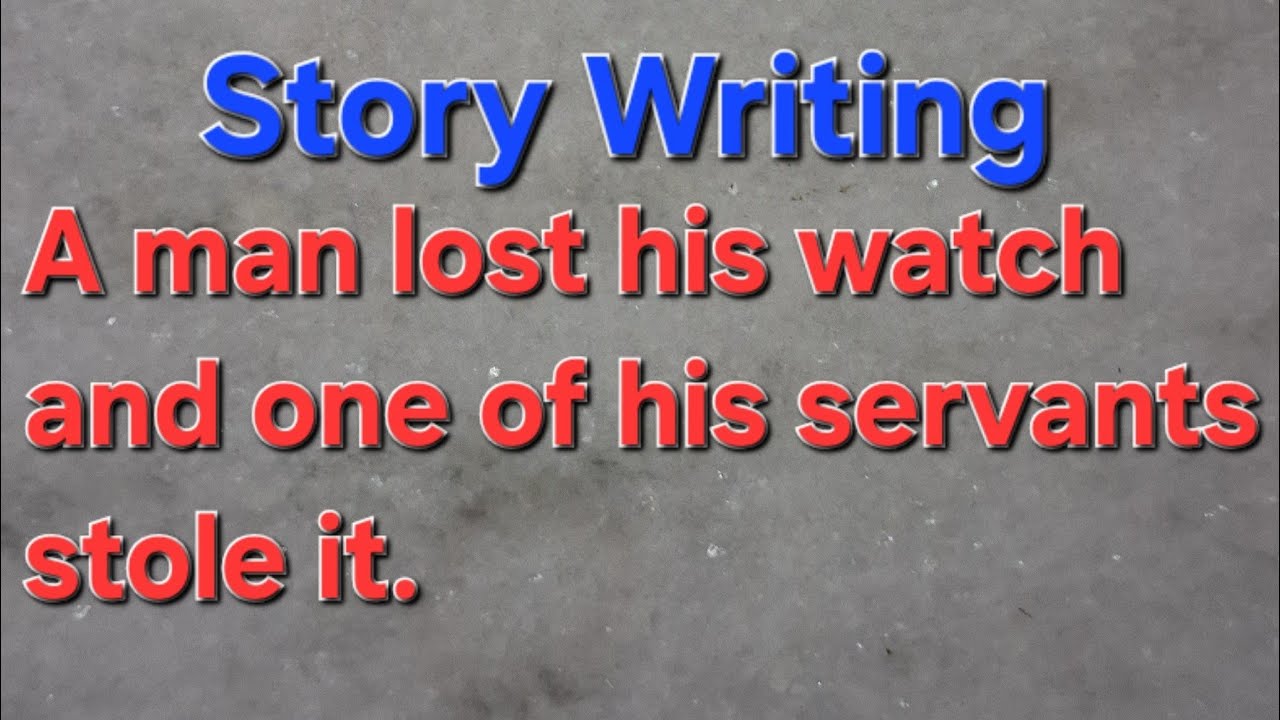 storywriting a man who lost his watch and one of