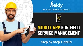 Mobile App For Field Service Management: Streamline Business On-The-Go