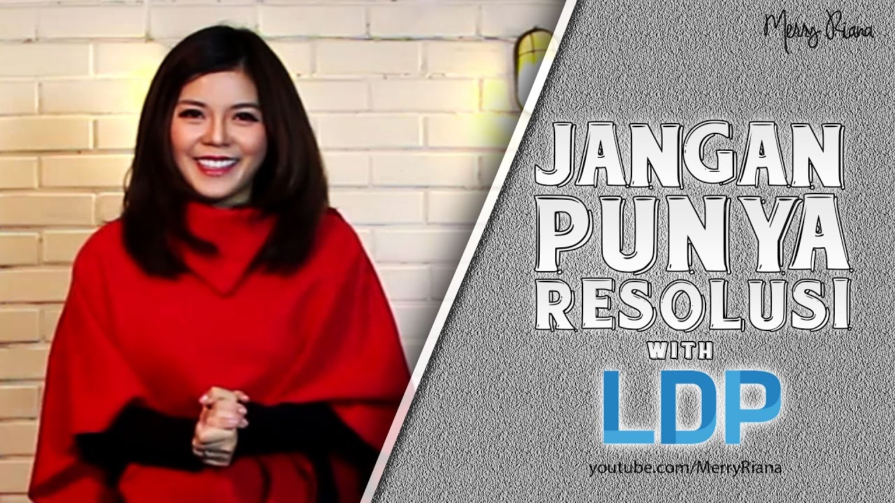 JANGAN PUNYA RESOLUSI Video Motivasi MERRY RIANA Ft LDP