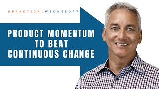 Product Momentum to Beat Continues Change with Sean Flaherty | #PracticalWednesday