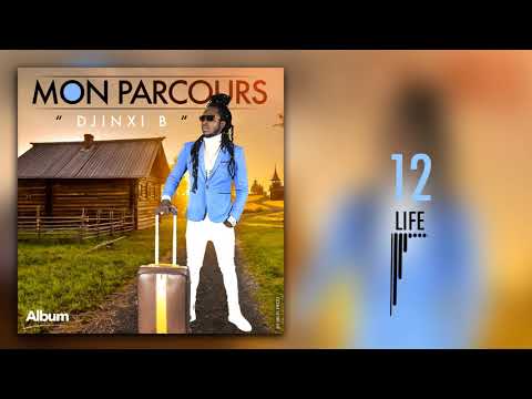 DJINXI B - LIFE (Album MON PARCOURS)