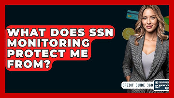 What Does SSN Monitoring Protect Me From? - CreditGuide360.com