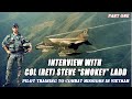 From Pilot Training to Combat Missions Over Vietnam - Col (Ret) Steve Ladd Interview Part One