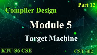 Target Machine|COMPILER DESIGN| Module 5|KTU S6 CSE|2019 scheme|Part 12| #2019 #ktu #btech #compiler