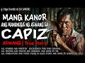 MANG KANOR, ANG MANUNUGIS NG ASWANG SA CAPIZ | Kwentong Aswang | True Story