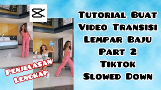 CARA BUAT VIDEO TRANSISI LEMPAR BAJU PART 2 TIKTOK LAGU SLOWED DOWN | TUTORIAL TRANSISI LEMPAR BAJU