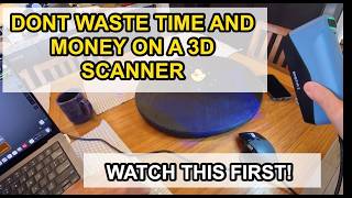 Don't waste your time and money on a 3D Scanner before seeing this!