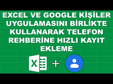 EXCEL VE GOOGLE KİŞİLER UYGULAMASINI KULLANARAK TELEFON REHBERİNE HIZLI KİŞİ EKLEME - SESLİ ANLATIM