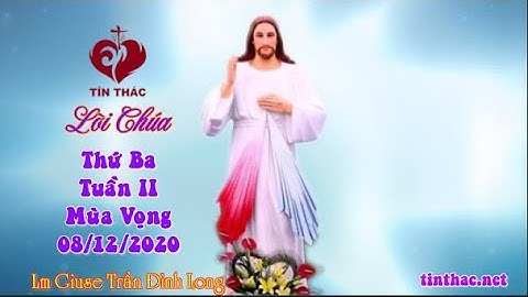 Lời Chúa - Thứ Ba Tuần II Mùa Vọng Năm B, 8/12/2020