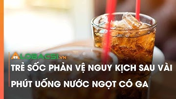 Trẻ sốc phản vệ nguy kịch sau vài phút uống nước ngọt có ga