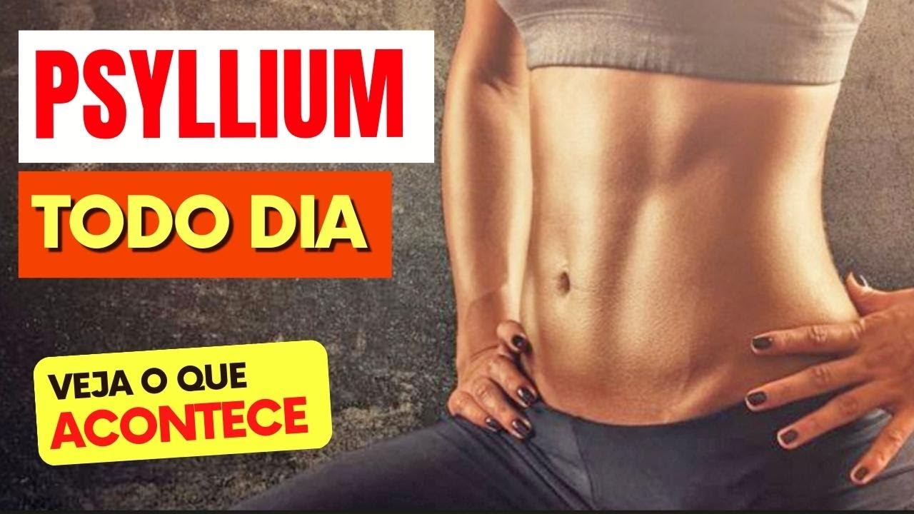 PSYLLIUM TODO DIA - Veja o que ACONTECE com você! (USE ASSIM!)