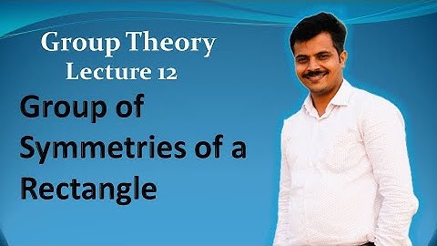 Group of Symmetries of a Rectangle | Group Theory | Lecture 12
