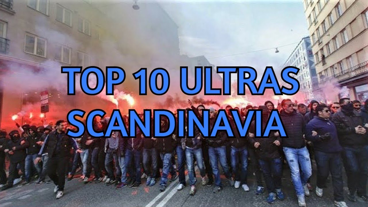 TOP 10 ULTRAS - SCANDINAVIA