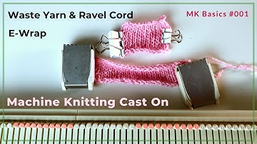 Machine knitting beginner lesson 001: Cast-on with waste yarn, ravel cord, and e-wrap