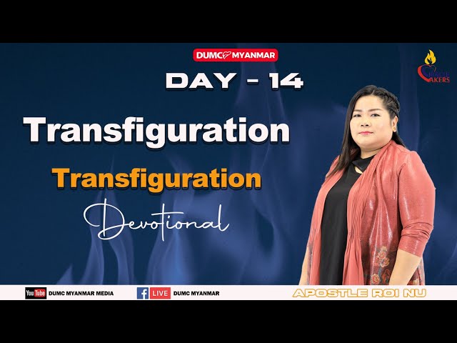 Day 14 - Transfiguration | Apostle Roi Nu