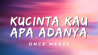 Kucinta Kau Apa Adanya - Once Mekel (Lirik)
