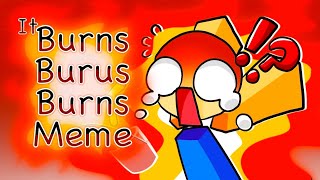 It burns burns burus || Remake || meme animation || Read desc Resimi