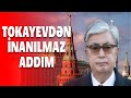 TOKAYEVDƏN RUSİYAYA CAVAB: AZƏRBAYCANDAN KEÇSİN