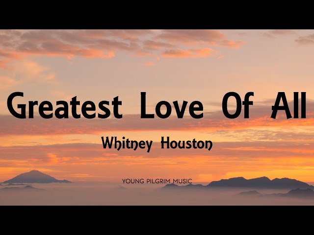 Whitney Houston - Greatest Love Of All (Lyrics) class=