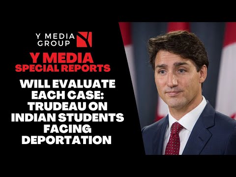 WILL EVALUATE EACH CASE: TRUDEAU ON INDIAN STUDENTS FACING DEPORTATION