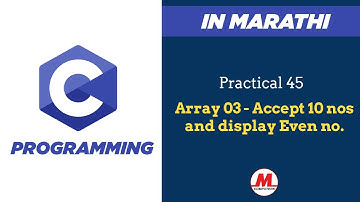 Practical 45 - Accept 10 numbers and display only Even (Using Array) | In Marathi | Pankaj Mehta