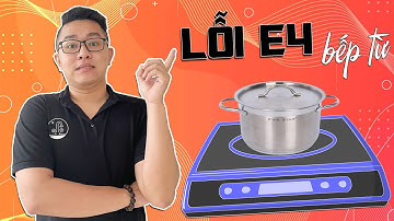 Cách Sửa Chữa Bếp Từ Báo Lỗi E4 Ngay Tại Nhà Cùng Bá Phát - Bác Sỹ Bồn Cầu I KIMQUOCTIEN.COM
