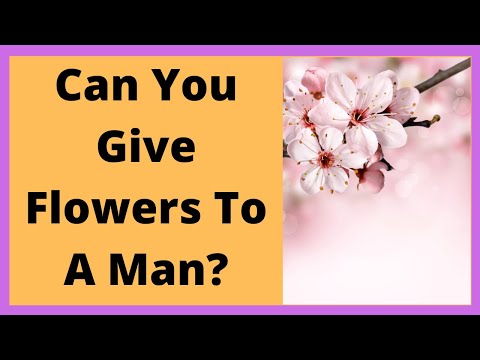 Video: How To Get A Guy To Give Flowers